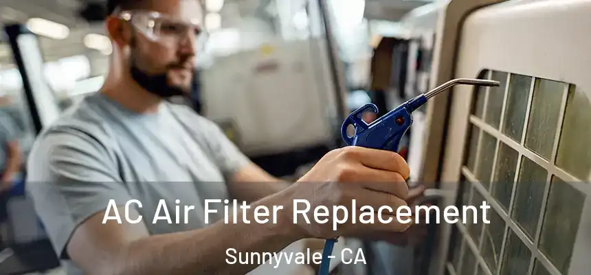 AC Air Filter Replacement Sunnyvale - CA