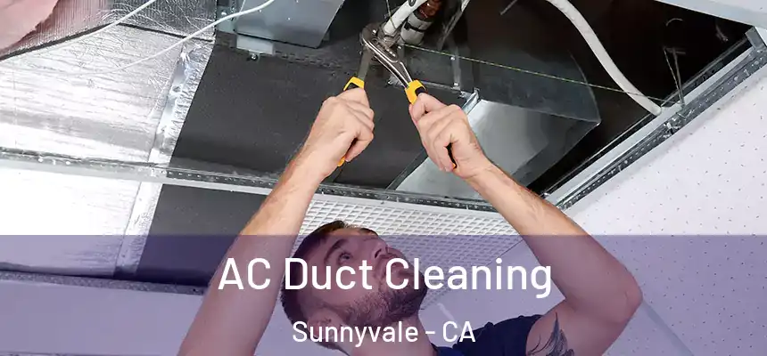 AC Duct Cleaning Sunnyvale - CA