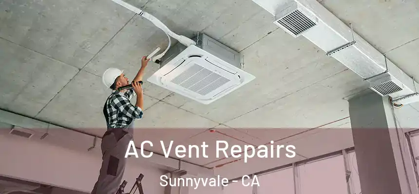 AC Vent Repairs Sunnyvale - CA