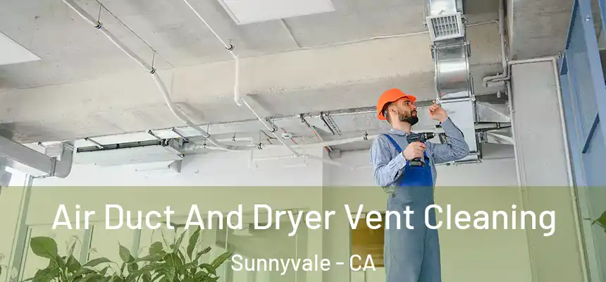 Air Duct And Dryer Vent Cleaning Sunnyvale - CA