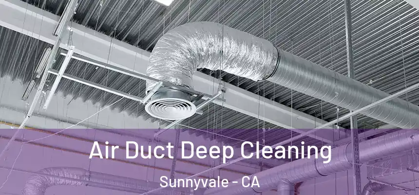 Air Duct Deep Cleaning Sunnyvale - CA