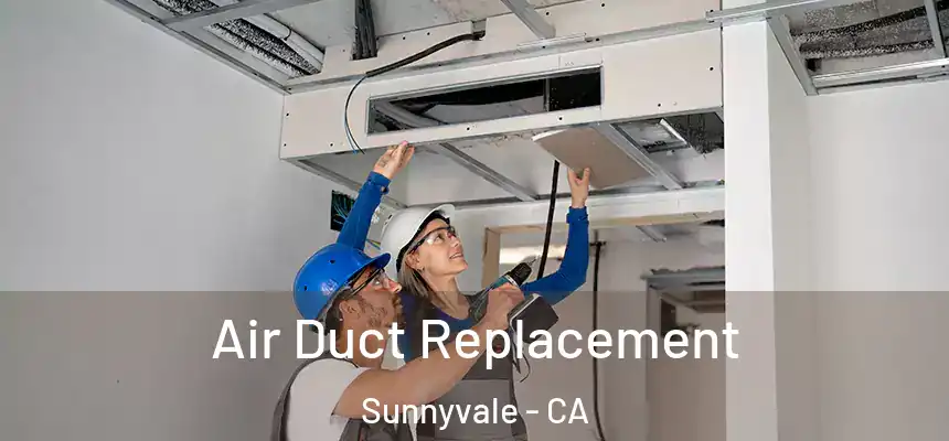 Air Duct Replacement Sunnyvale - CA