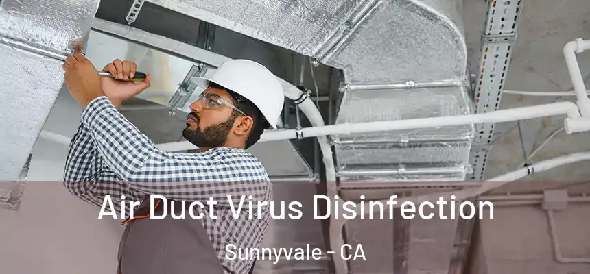 Air Duct Virus Disinfection Sunnyvale - CA