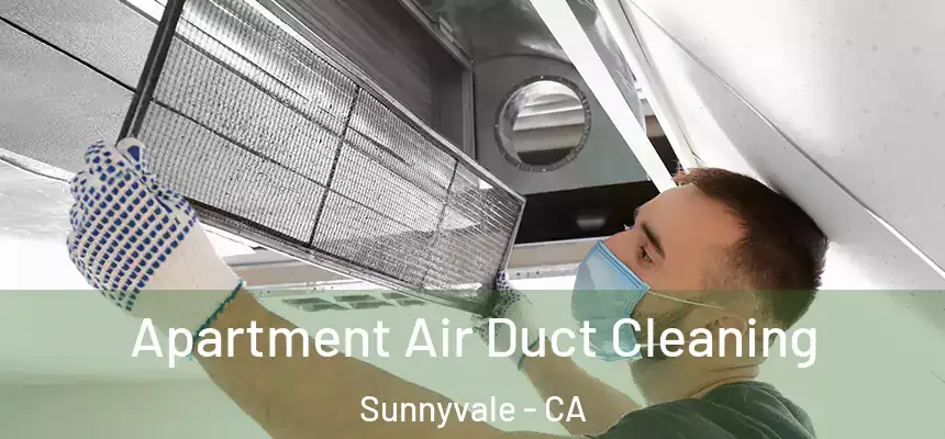 Apartment Air Duct Cleaning Sunnyvale - CA