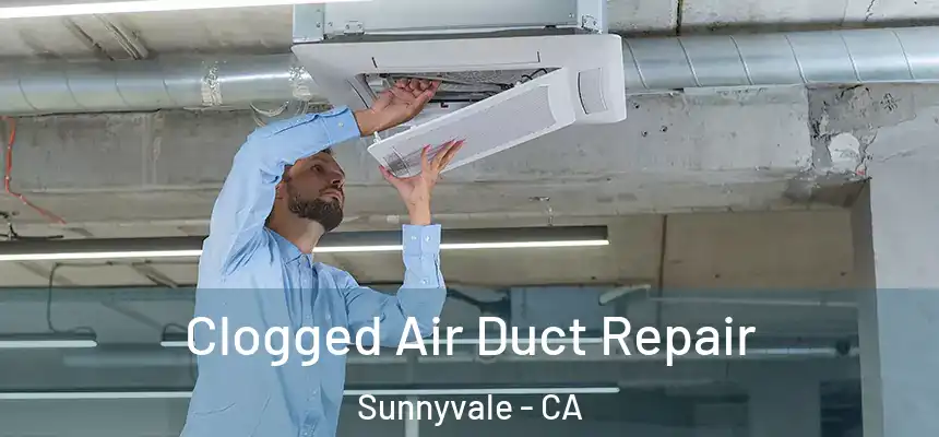 Clogged Air Duct Repair Sunnyvale - CA