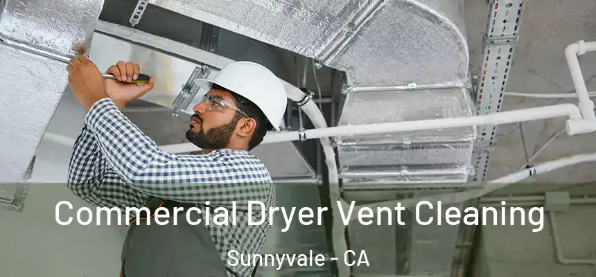 Commercial Dryer Vent Cleaning Sunnyvale - CA