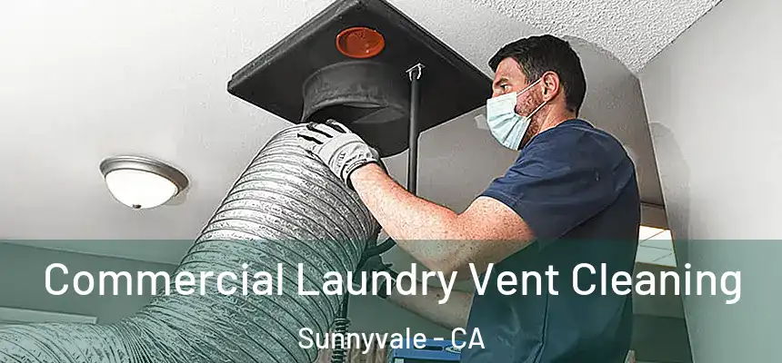 Commercial Laundry Vent Cleaning Sunnyvale - CA