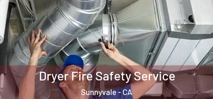 Dryer Fire Safety Service Sunnyvale - CA