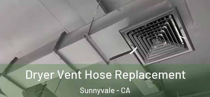 Dryer Vent Hose Replacement Sunnyvale - CA
