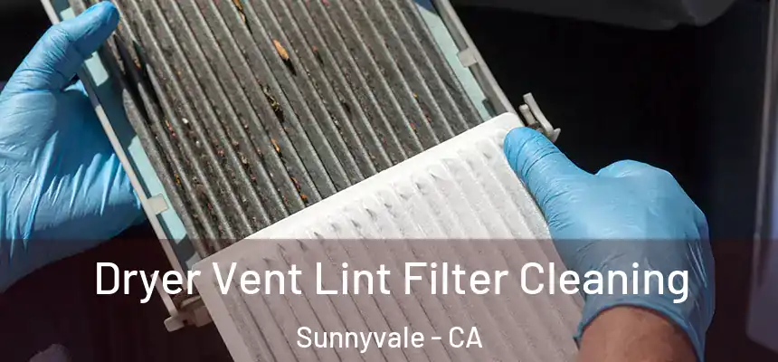 Dryer Vent Lint Filter Cleaning Sunnyvale - CA