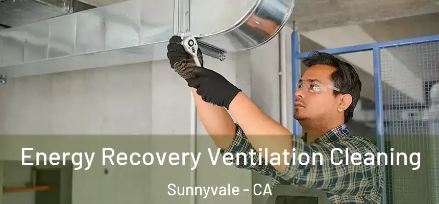 Energy Recovery Ventilation Cleaning Sunnyvale - CA