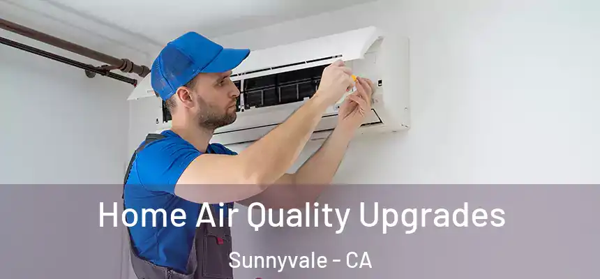 Home Air Quality Upgrades Sunnyvale - CA