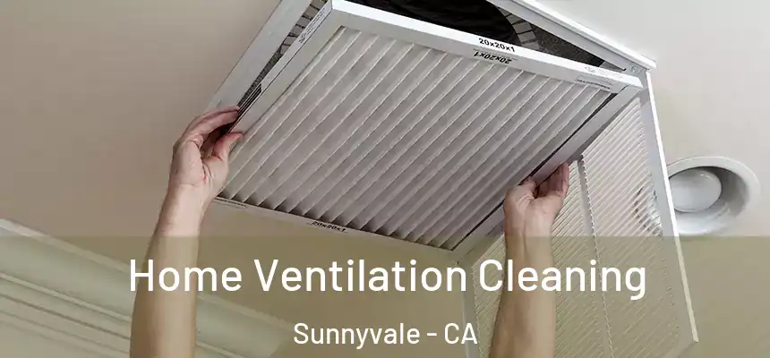 Home Ventilation Cleaning Sunnyvale - CA