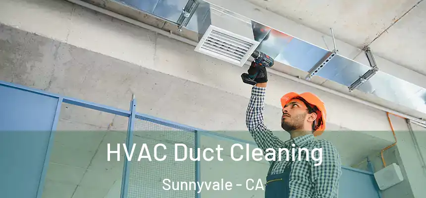 HVAC Duct Cleaning Sunnyvale - CA