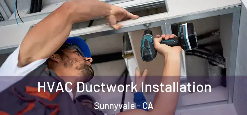 HVAC Ductwork Installation Sunnyvale - CA