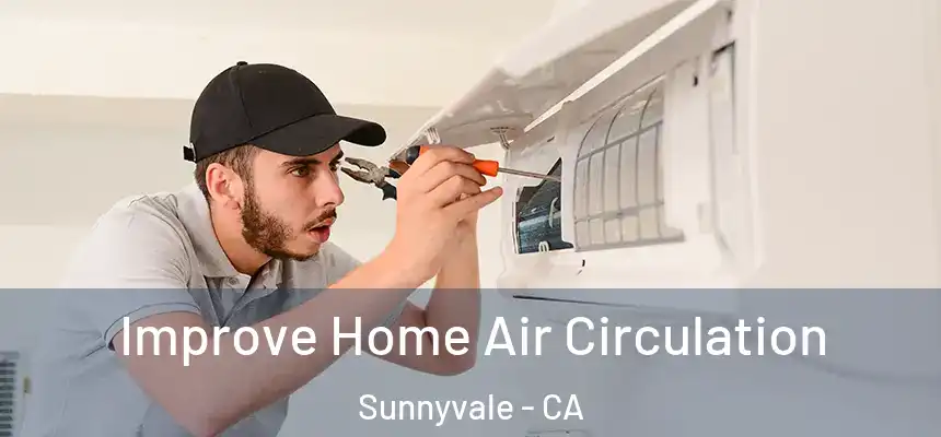 Improve Home Air Circulation Sunnyvale - CA