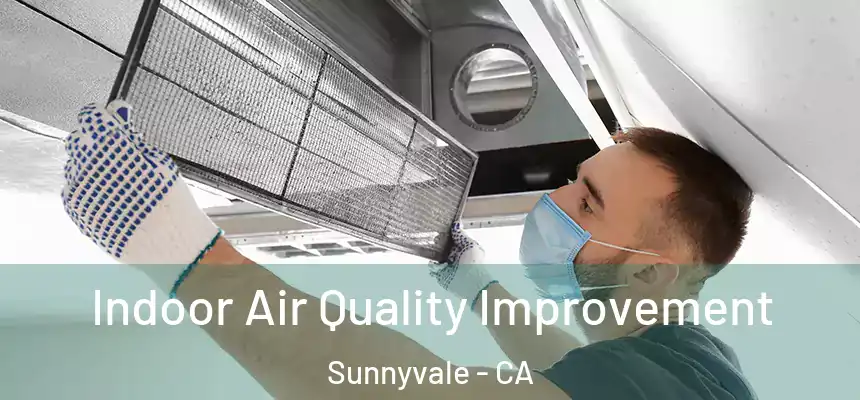 Indoor Air Quality Improvement Sunnyvale - CA