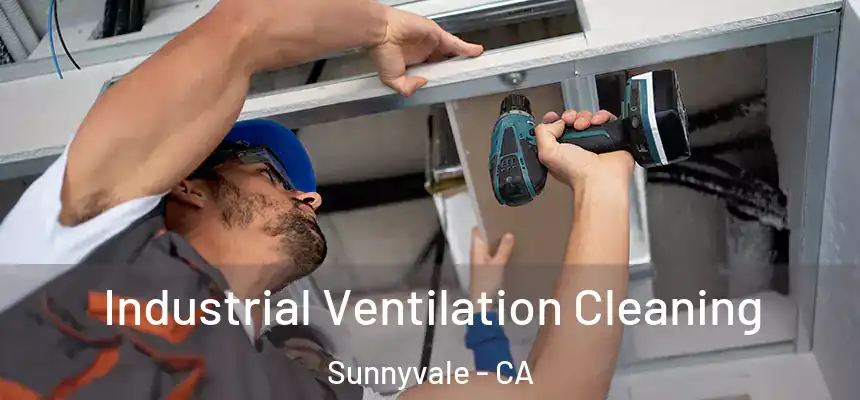 Industrial Ventilation Cleaning Sunnyvale - CA