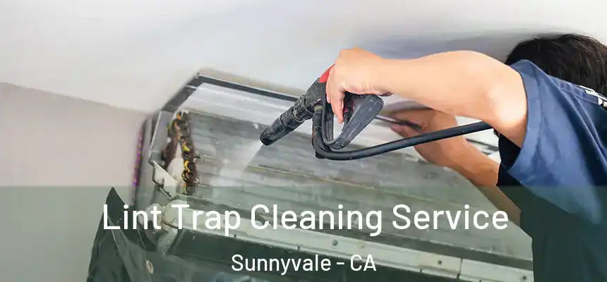 Lint Trap Cleaning Service Sunnyvale - CA