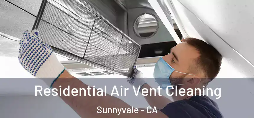 Residential Air Vent Cleaning Sunnyvale - CA