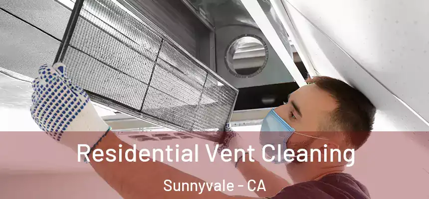 Residential Vent Cleaning Sunnyvale - CA