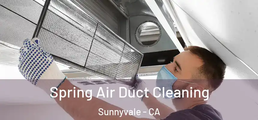 Spring Air Duct Cleaning Sunnyvale - CA