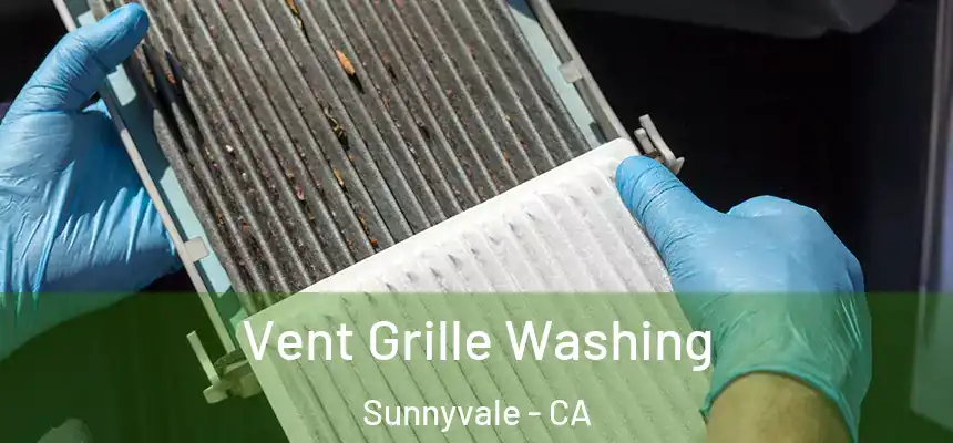 Vent Grille Washing Sunnyvale - CA
