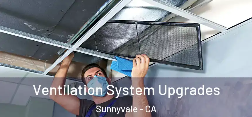 Ventilation System Upgrades Sunnyvale - CA
